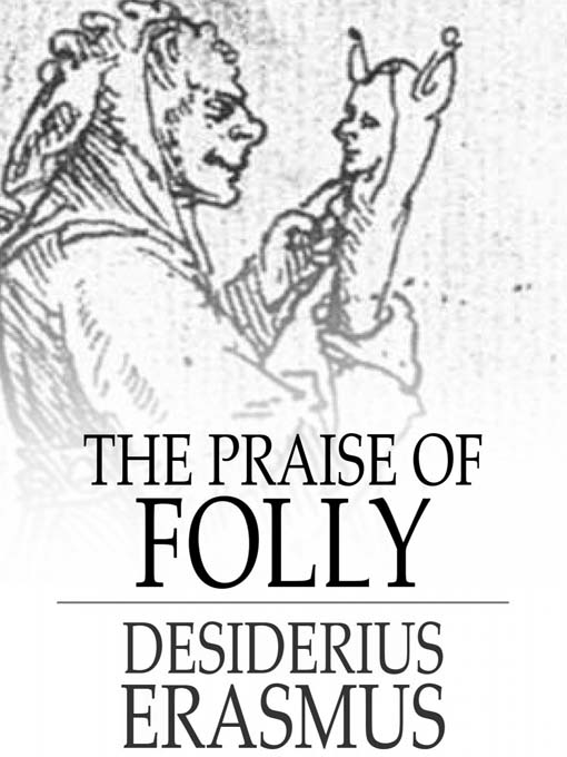 Title details for The Praise of Folly by Desiderius Erasmus - Available